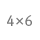 4x6