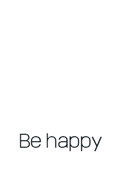 be happy